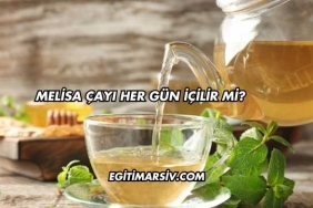 Melisa Çayı Her Gün İçilir mi?