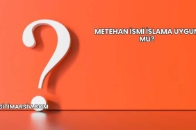 Metehan İsmi İslama Uygun mu?