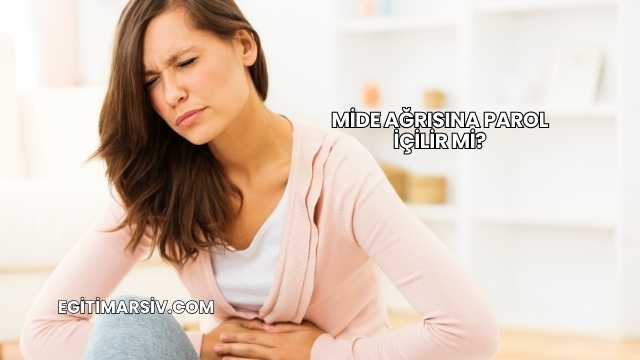 Mide Ağrısına Parol İçilir mi?