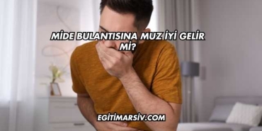 Mide Bulantısına Muz İyi Gelir mi?