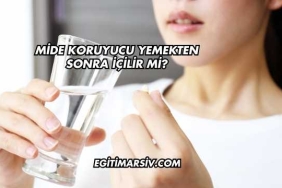 Mide Koruyucu Yemekten Sonra İçilir mi?
