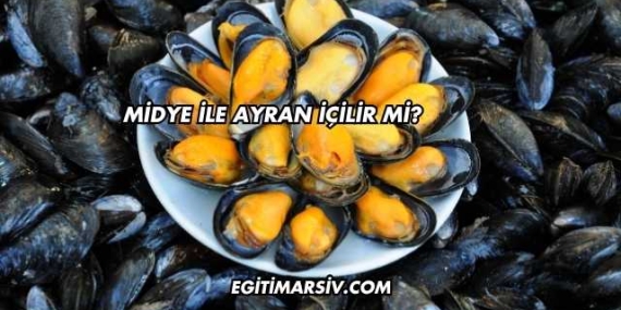Midye İle Ayran İçilir mi?