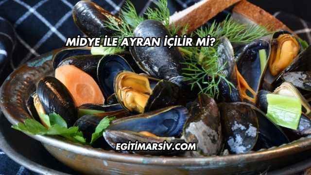 Midye İle Ayran İçilir mi?