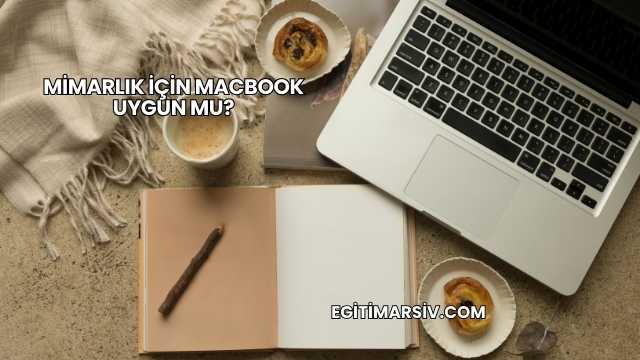 Mimarlık İçin MacBook Uygun mu?