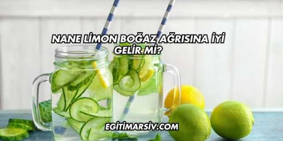 Nane Limon Boğaz Ağrısına İyi Gelir mi?