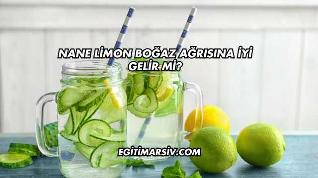 Nane Limon Boğaz Ağrısına İyi Gelir mi?