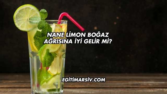 Nane Limon Boğaz Ağrısına İyi Gelir mi?