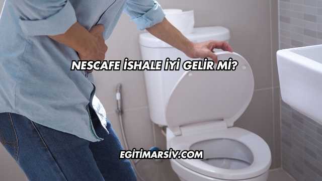 Nescafe İshale İyi Gelir mi?