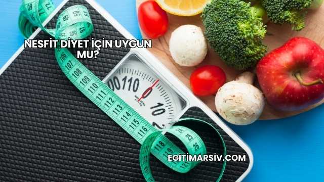 Nesfit Diyet İçin Uygun mu?