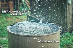 Nisan Yağmur Suyu İçilir mi?