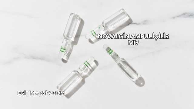 Novalgin Ampul İçilir mi?