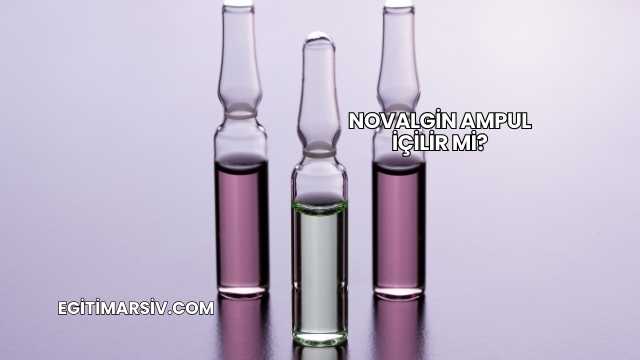 Novalgin Ampul İçilir mi?