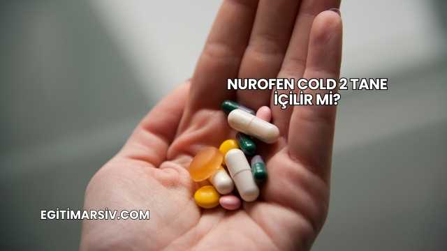 Nurofen Cold 2 Tane İçilir mi?