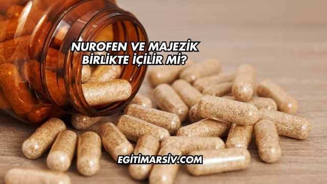 Nurofen ve Majezik Birlikte İçilir mi?