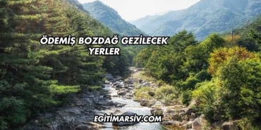 Ödemiş Bozdağ Gezilecek Yerler