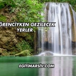 Öğrenciyken Gezilecek Yerler