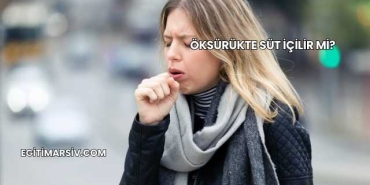 Öksürükte Süt İçilir mi?