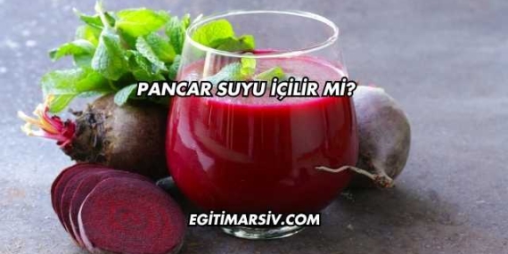 Pancar Suyu İçilir mi?