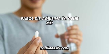 Parol Diş Ağrısına İyi Gelir mi?