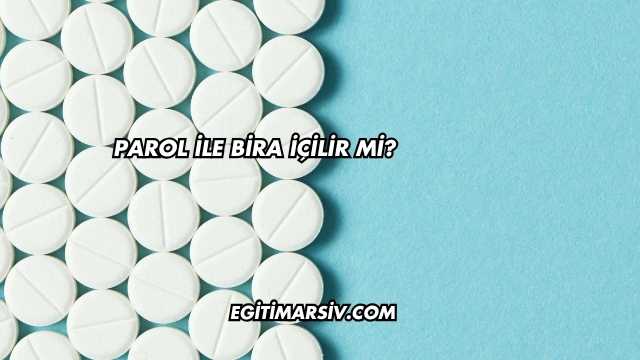 Parol İle Bira İçilir mi?