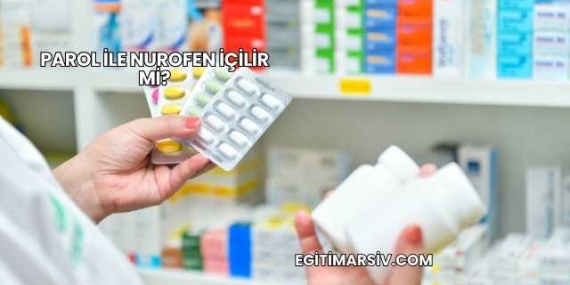 Parol İle Nurofen İçilir mi?