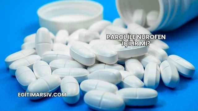 Parol İle Nurofen İçilir mi?