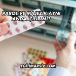 Parol ve Majezik Aynı Anda İçilir mi?