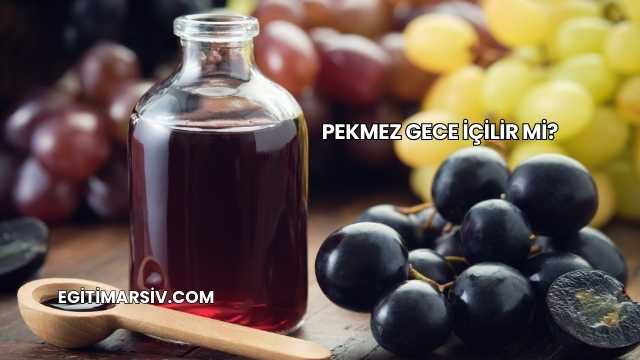 Pekmez Gece İçilir mi?