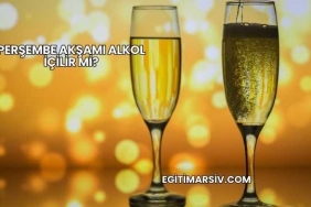 Perşembe Akşamı Alkol İçilir mi?