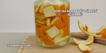 Portakal Kabuğu Sirkesi İçilir mi?