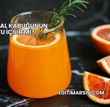 Portakal Kabuğunun Suyu İçilir mi?