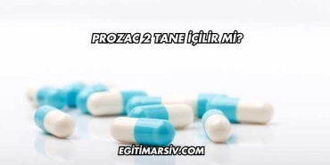 Prozac 2 Tane İçilir mi?