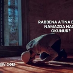 Rabbena Atina Duası Namazda Nasıl Okunur?