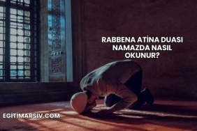 Rabbena Atina Duası Namazda Nasıl Okunur?