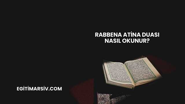 Rabbena Atina Duası Nasıl Okunur?
