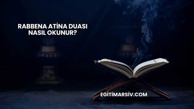 Rabbena Atina Duası Nasıl Okunur?