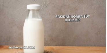 Rakıdan Sonra Süt İçilir mi?