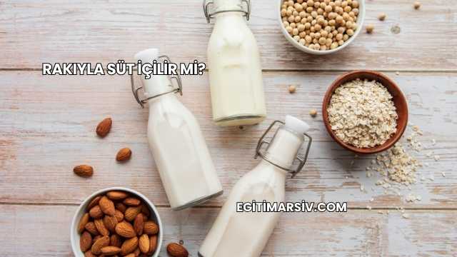 Rakıyla Süt İçilir mi?
