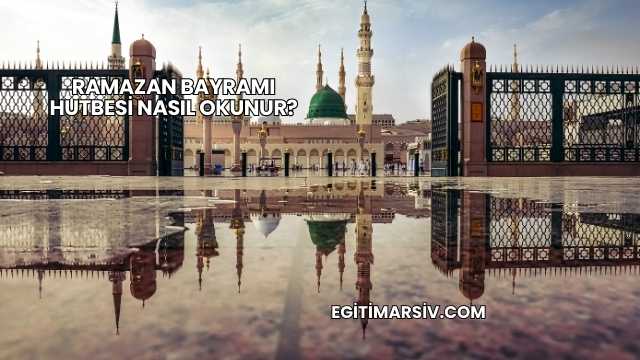 Ramazan Bayramı Hutbesi Nasıl Okunur?