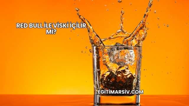 Red Bull ile Viski İçilir mi?