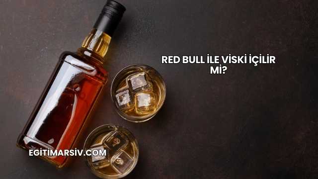 Red Bull ile Viski İçilir mi?