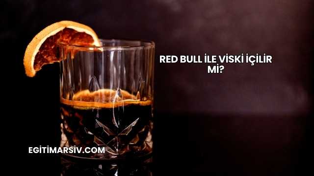 Red Bull ile Viski İçilir mi?