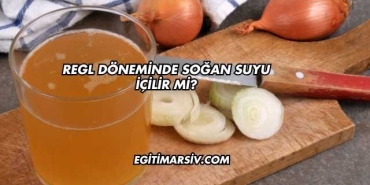 Regl Döneminde Soğan Suyu İçilir mi?