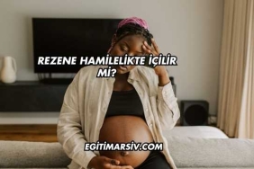 Rezene Hamilelikte İçilir mi?