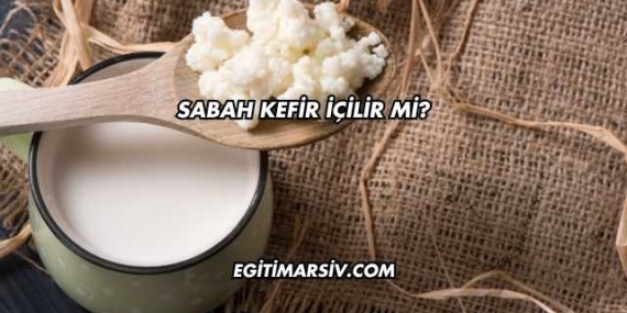 Sabah Kefir İçilir mi?