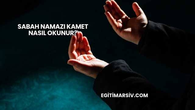 Sabah Namazı Kamet Nasıl Okunur?