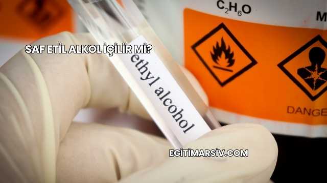 Saf Etil Alkol İçilir mi?