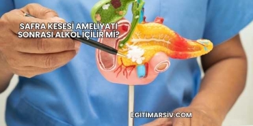 Safra Kesesi Ameliyatı Sonrası Alkol İçilir mi?