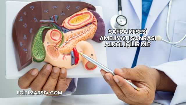 Safra Kesesi Ameliyatı Sonrası Alkol İçilir mi?