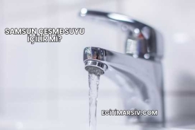 Samsun Çeşme Suyu İçilir mi?